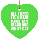 All I Need Is Love And My Black And White Cat - Heart Ornament