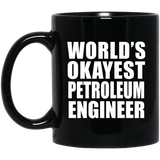 World's Okayest Petroleum Engineer - 11 Oz Coffee Mug Black