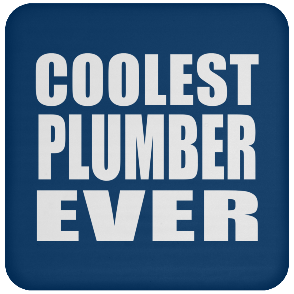 Coolest Plumber Ever - Drink Coaster