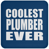 Coolest Plumber Ever - Drink Coaster