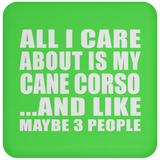 All I Care About Is My Cane Corso - Drink Coaster