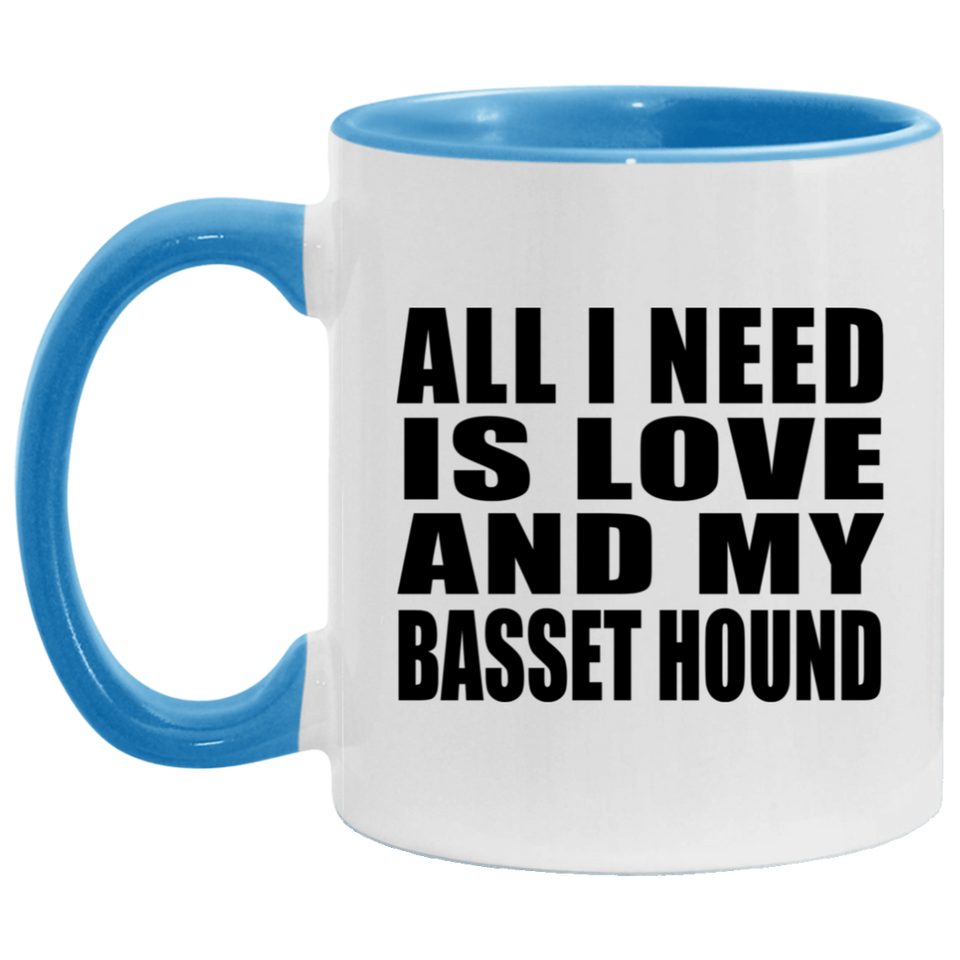 All I Need Is Love And My Basset Hound - 11oz Accent Mug Blue