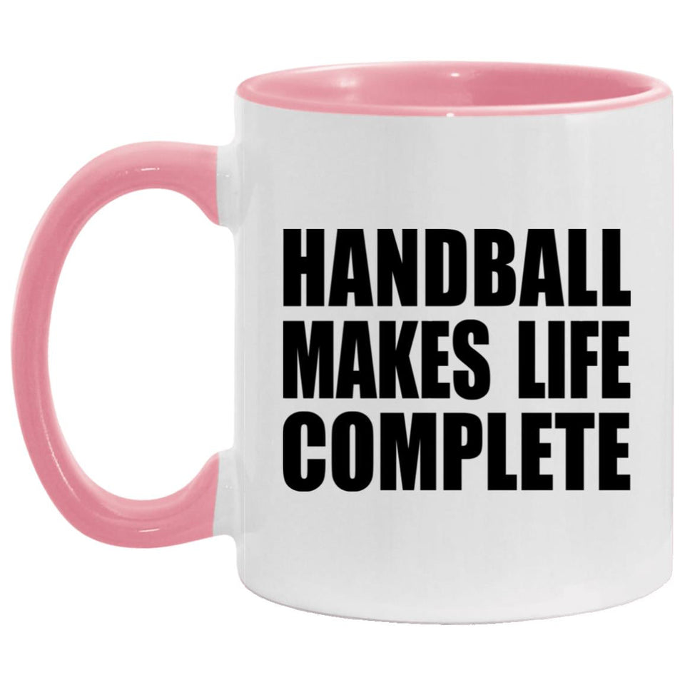 Handball Makes Life Complete - 11oz Accent Mug Pink