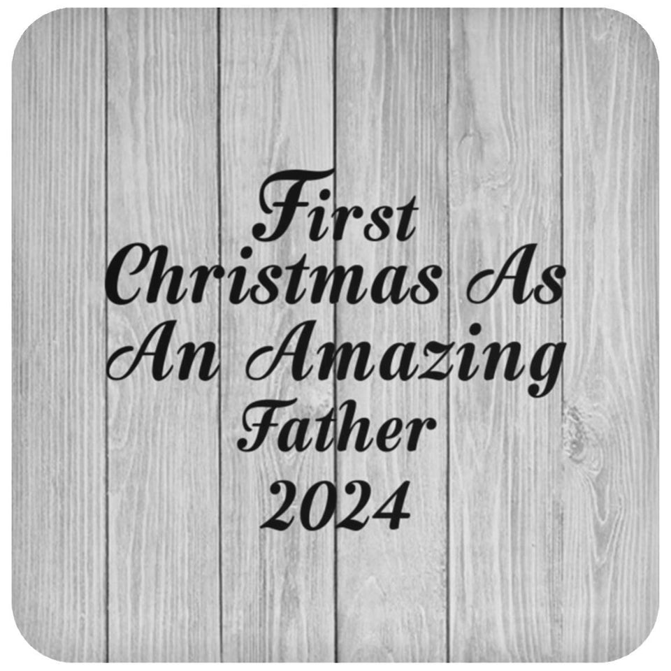 First Christmas As An Amazing Father 2024 - Drink Coaster F