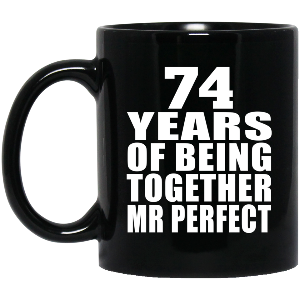 74th Anniversary 74 Years Of Being Mr Perfect - 11 Oz Coffee Mug Black