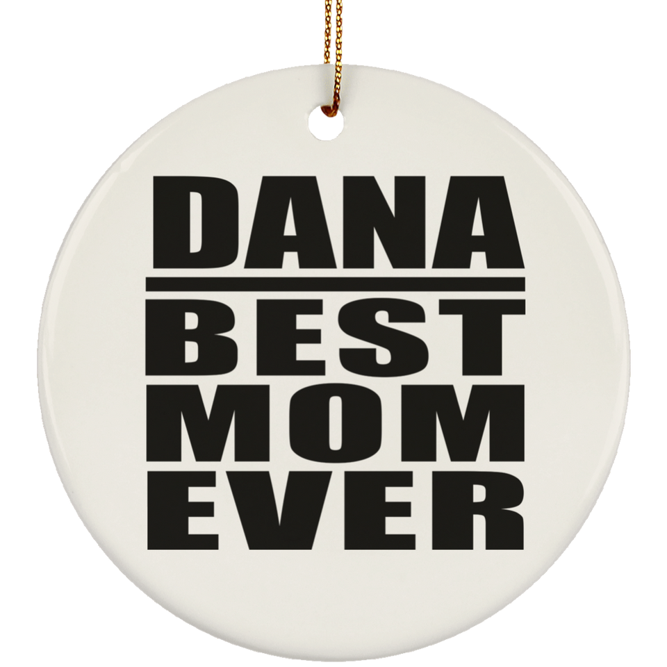 Dana Best Mom Ever - Circle Ornament