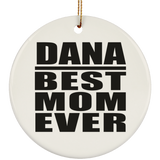 Dana Best Mom Ever - Circle Ornament