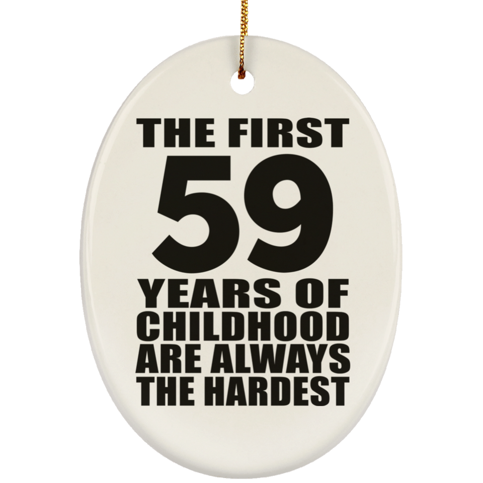 59th Birthday First 59 Years of Childhood Are The Hardest - Oval Ornament