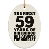 59th Birthday First 59 Years of Childhood Are The Hardest - Oval Ornament