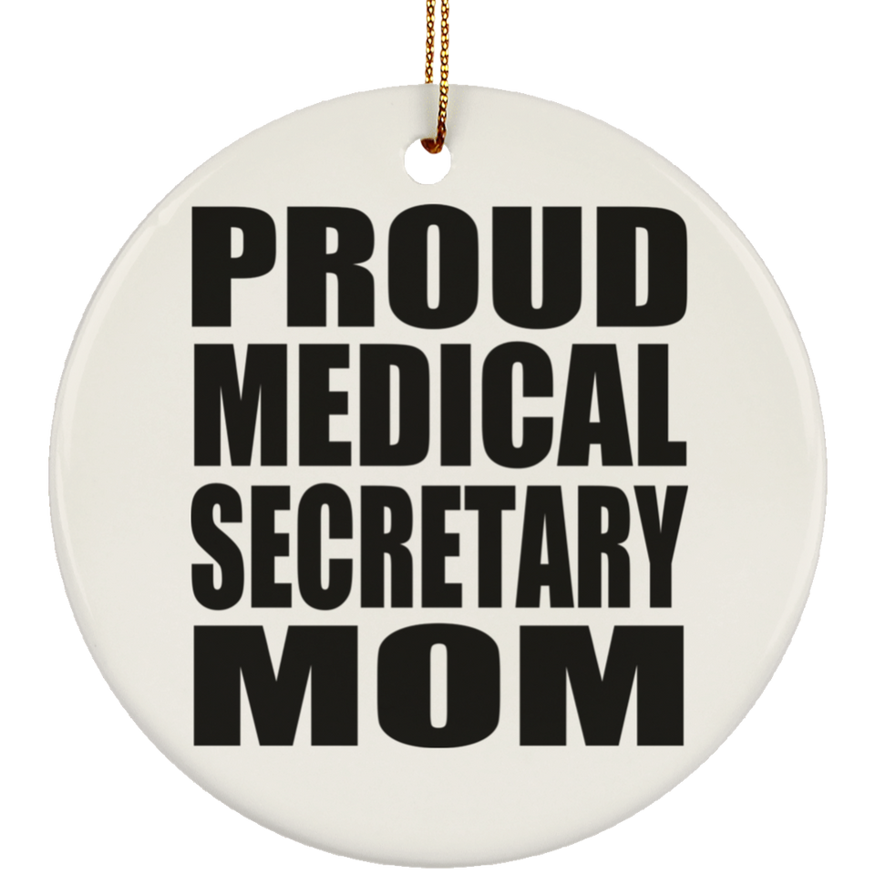 Proud Medical Secretary Mom - Circle Ornament