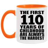 110th Birthday First 110 Years of Childhood Are The Hardest - 11oz Accent Mug Orange