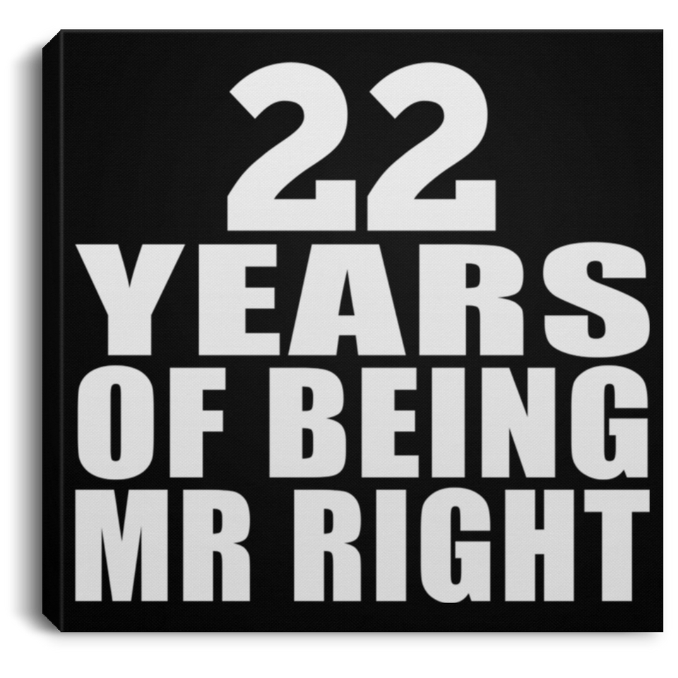 22nd Anniversary 22 Years Of Being Mr Right - Canvas Square