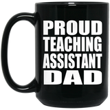 Proud Teaching Assistant Dad - 15oz Coffee Mug Black