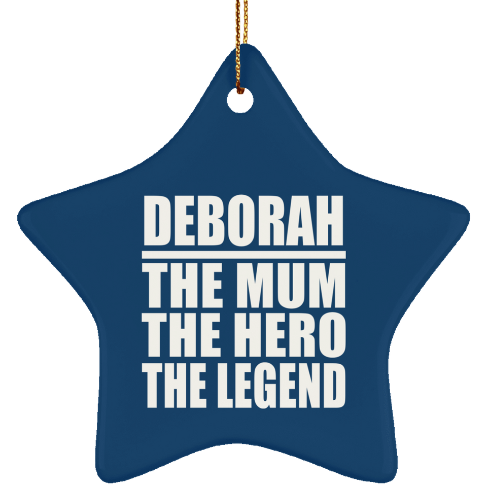 Deborah The Mum The Hero The Legend - Star Ornament