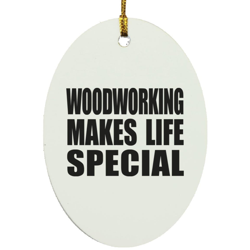 Woodworking Makes Life Special - Oval Ornament