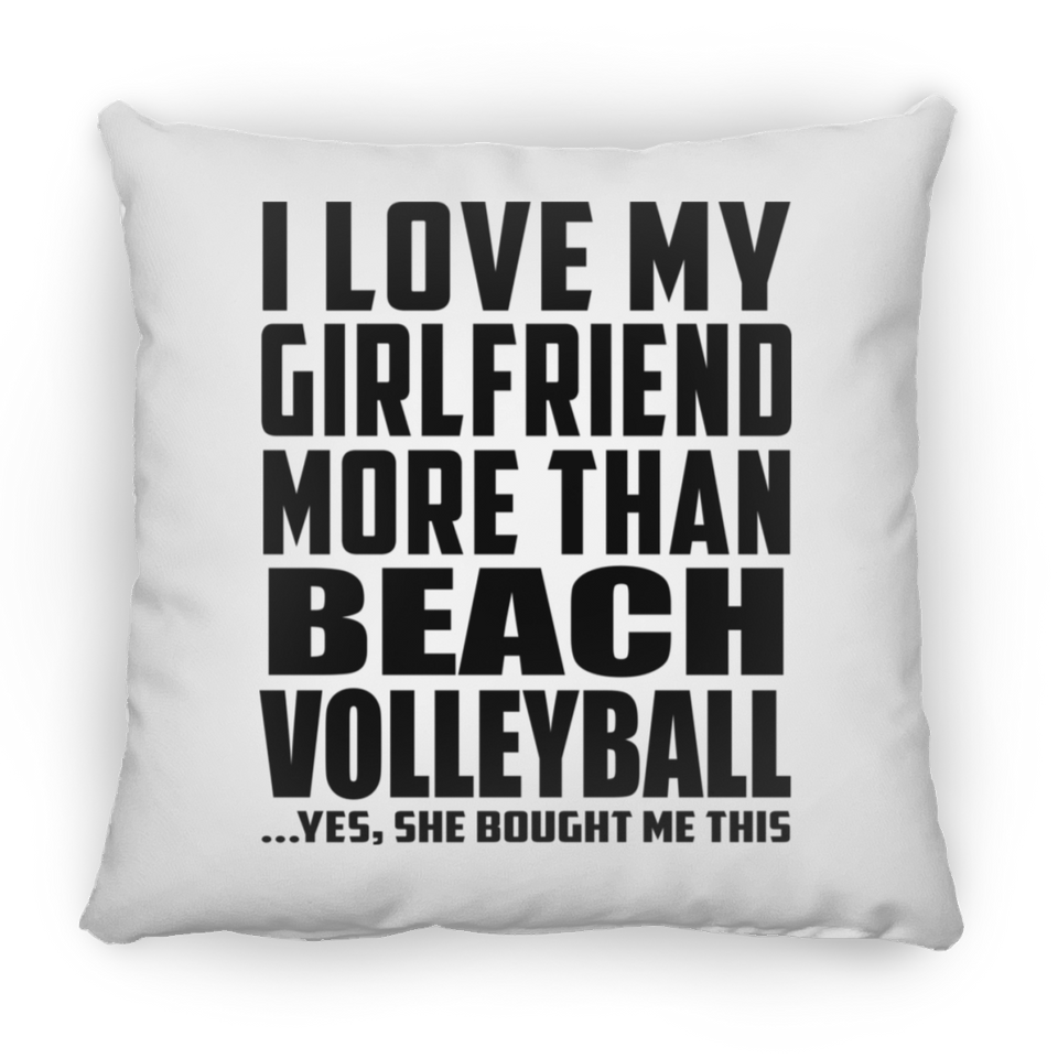 I Love My Girlfriend More Than Beach Volleyball - Throw Pillow