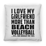 I Love My Girlfriend More Than Beach Volleyball - Throw Pillow