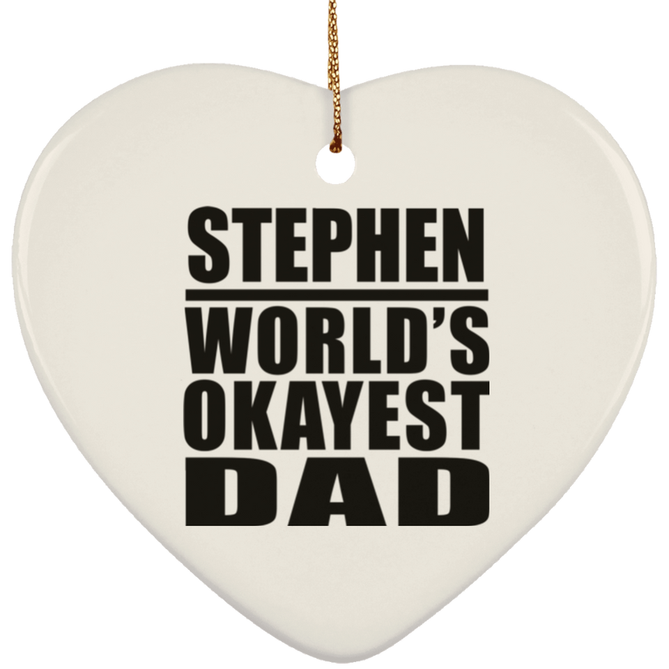Stephen World's Okayest Dad - Heart Ornament