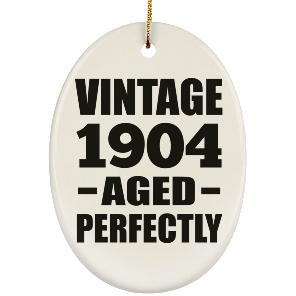 120th Birthday Vintage 1904 Aged Perfectly - Oval Ornament