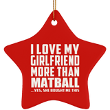 I Love My Girlfriend More Than Matball - Star Ornament