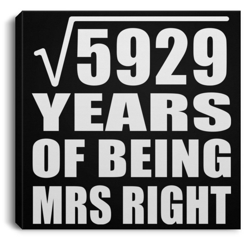 77th Anniversary Square Root of 5929 Years of Being Mrs Right - Canvas Square