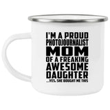 Proud Photojournalist Mom Of Awesome Daughter - 12oz Camping Mug