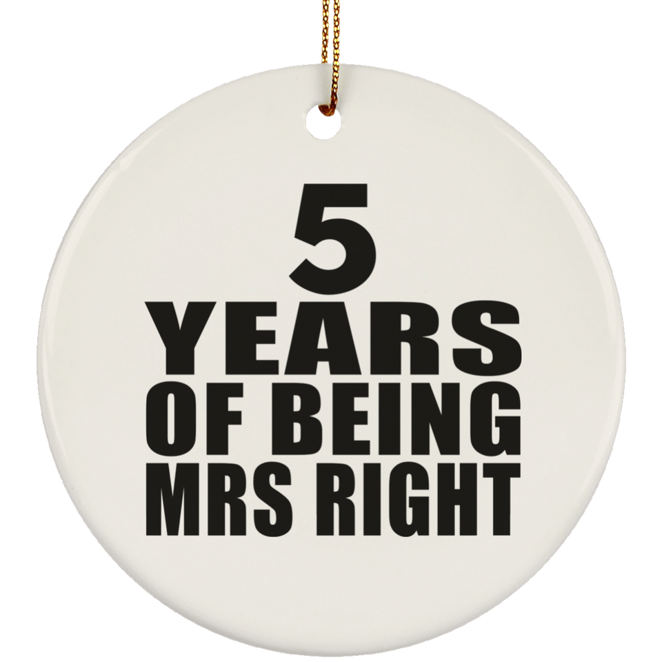 5th Anniversary 5 Years Of Being Mrs Right - Circle Ornament