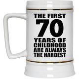 70th Birthday First 70 Years of Childhood Are The Hardest - Beer Stein