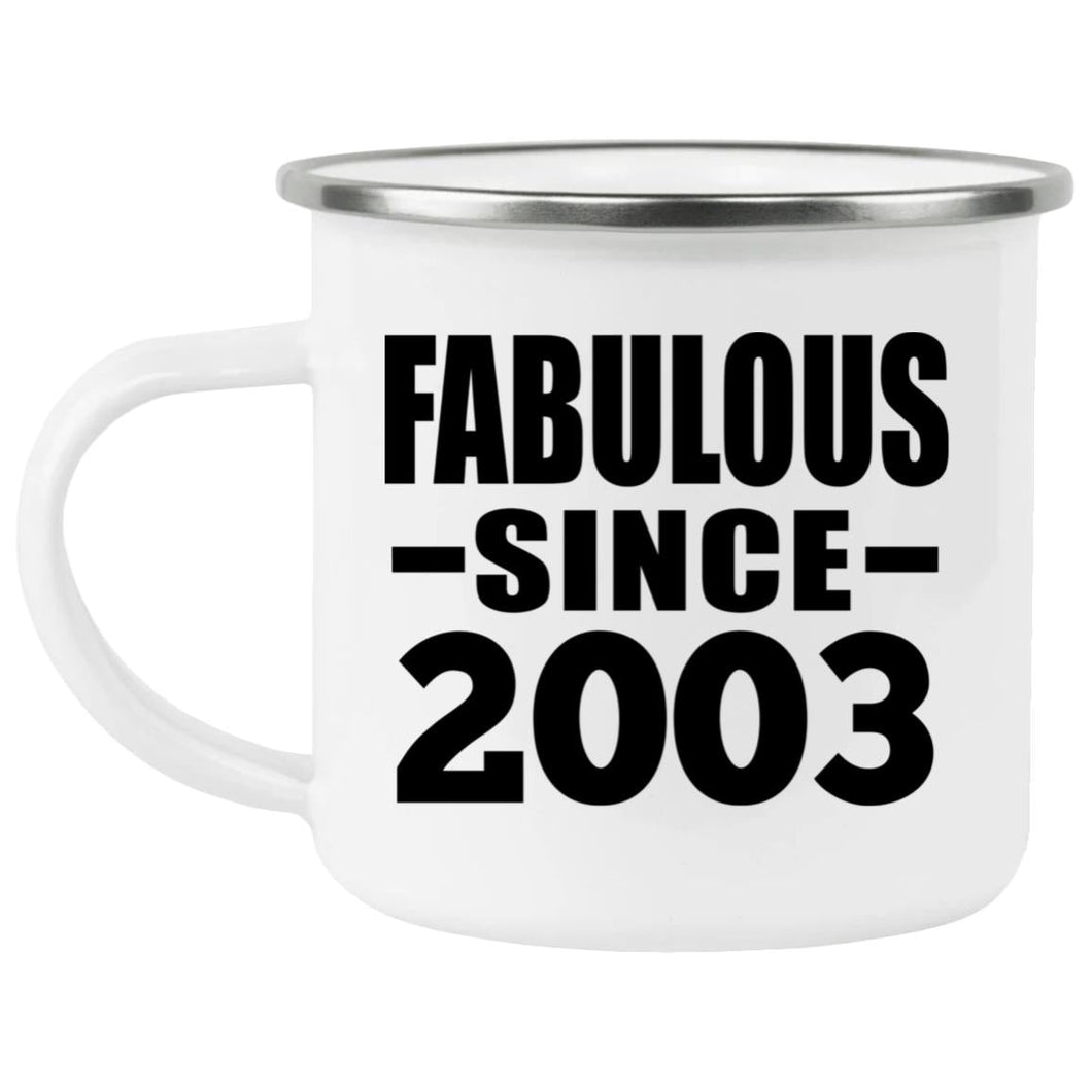 21st Birthday Fabulous Since 2003 - 12oz Camping Mug