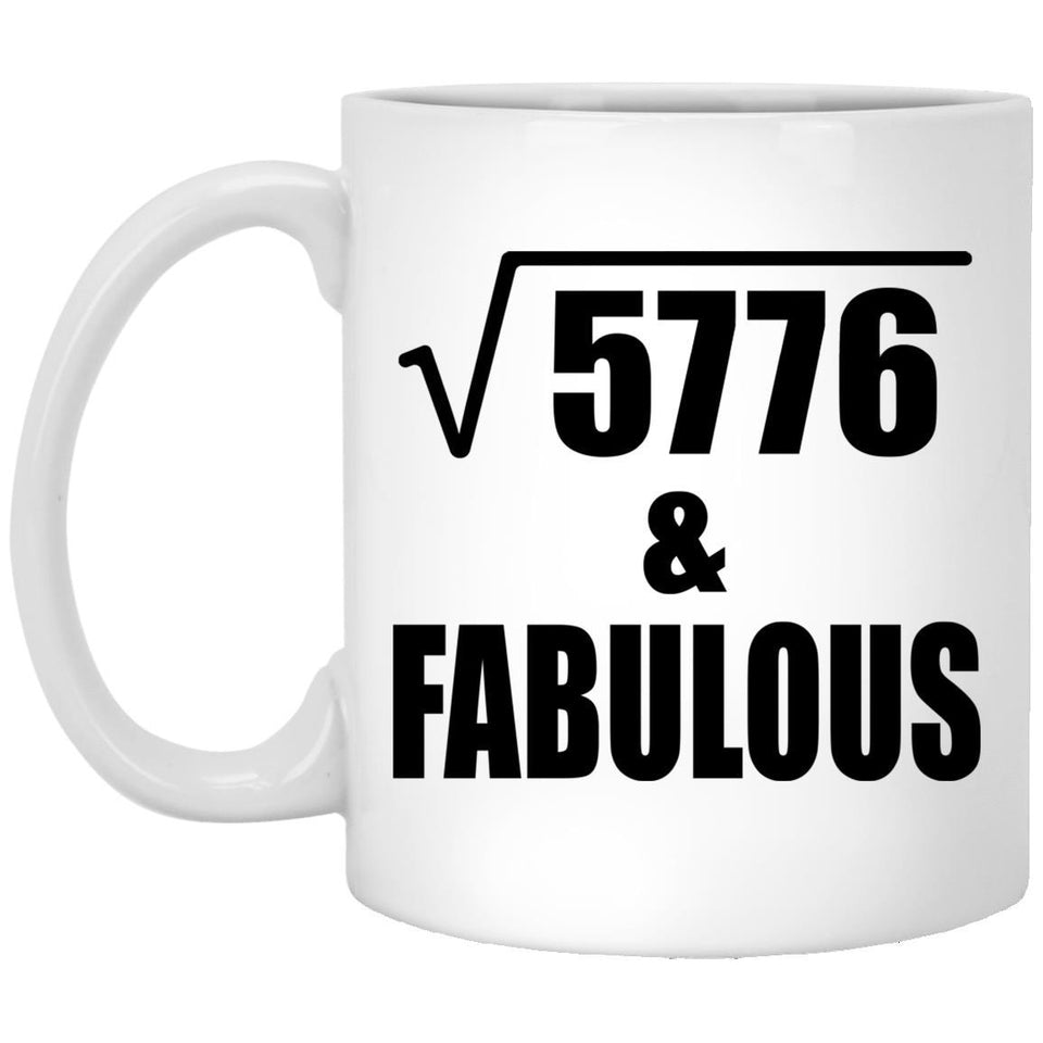 76th Birthday Square Root of 5776 & Fabulous - 11oz Coffee Mug