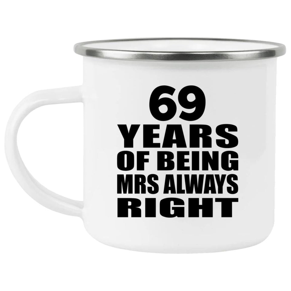 69th Anniversary 69 Years of Being Mrs Always Right - 12oz Camping Mug