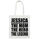 Jessica The Mom The Hero The Legend - Tote Bag White