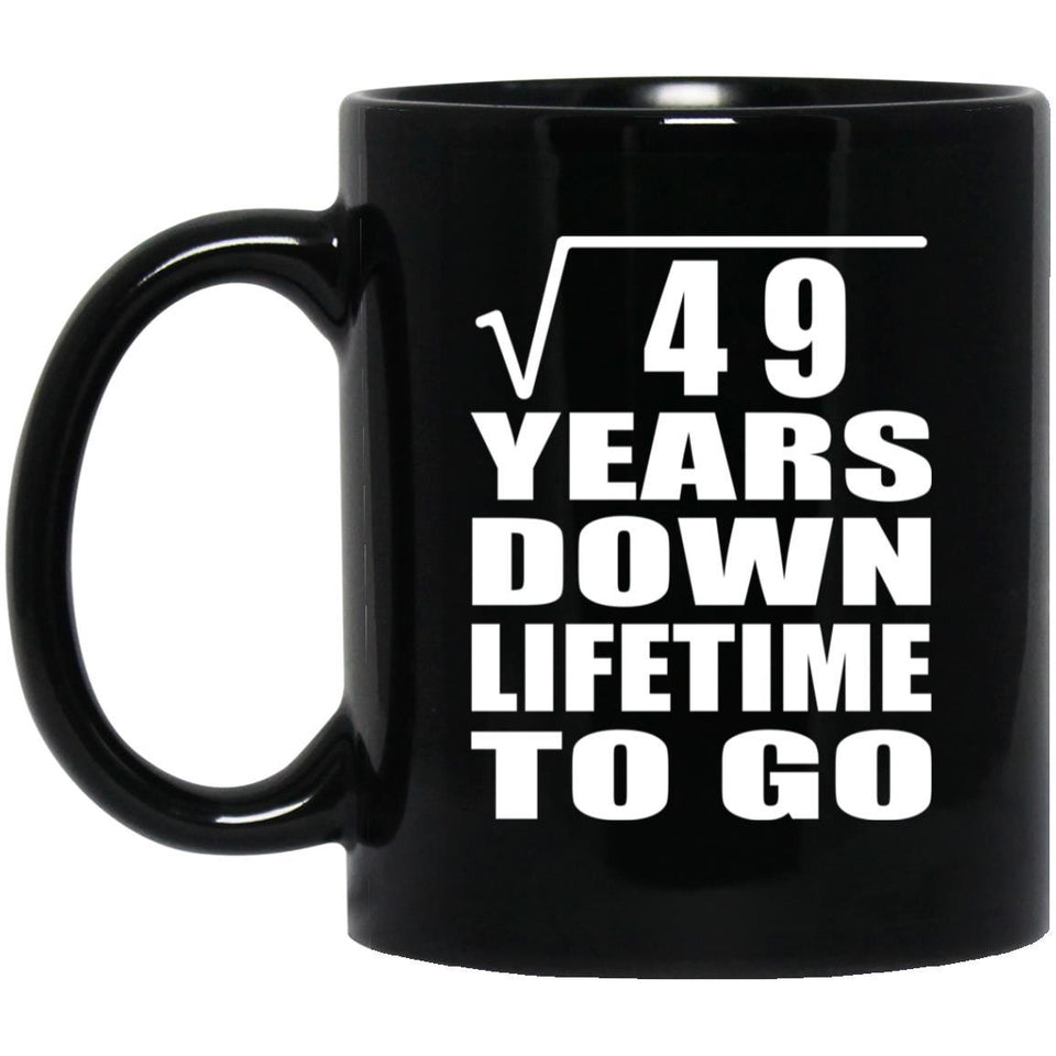 7th Anniversary Square Root of 49 Years Lifetime To Go - 11oz Coffee Mug Black