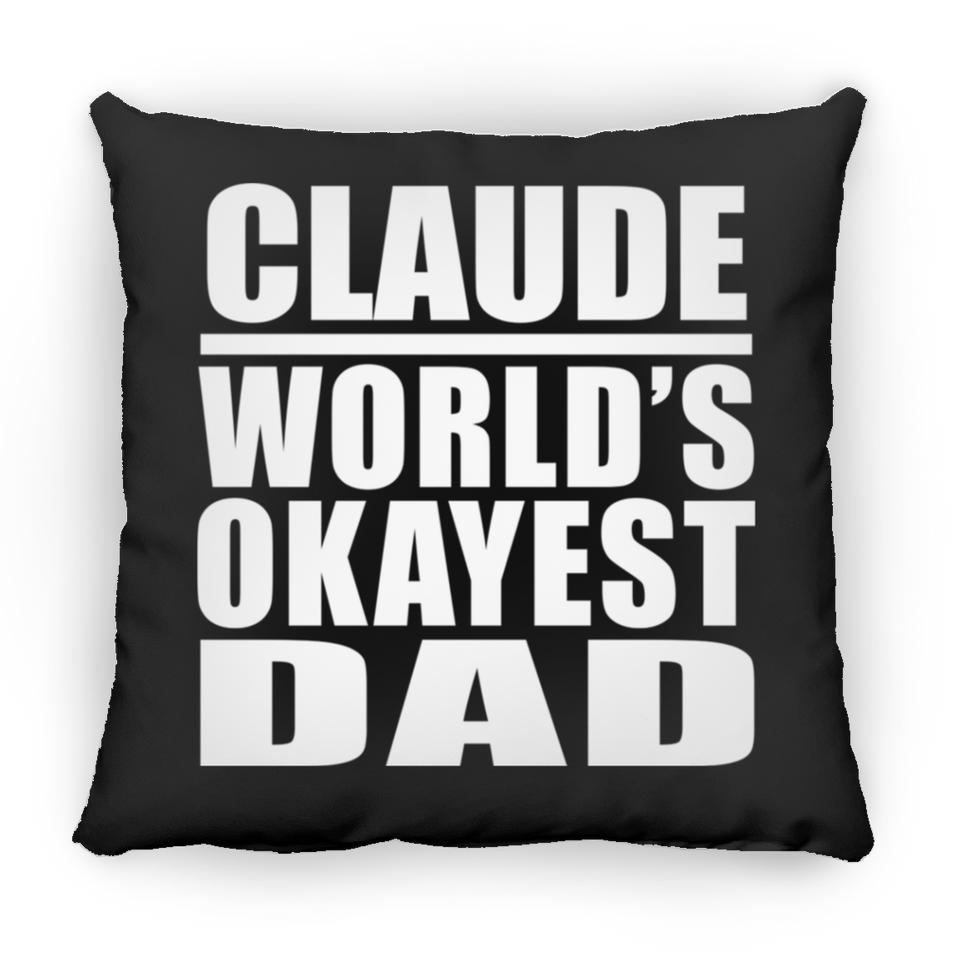 Claude World's Okayest Dad - Throw Pillow Black