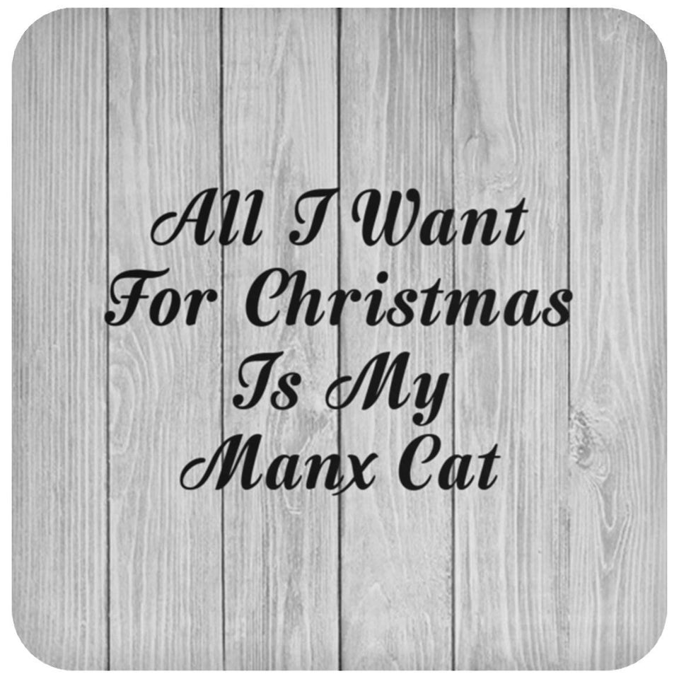 All I Want For Christmas Is My Manx Cat - Drink Coaster F