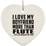 I Love My Boyfriend More Than Flute - Heart Ornament