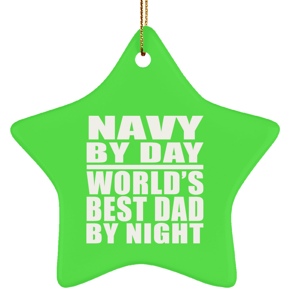 Navy By Day World's Best Dad By Night - Star Ornament