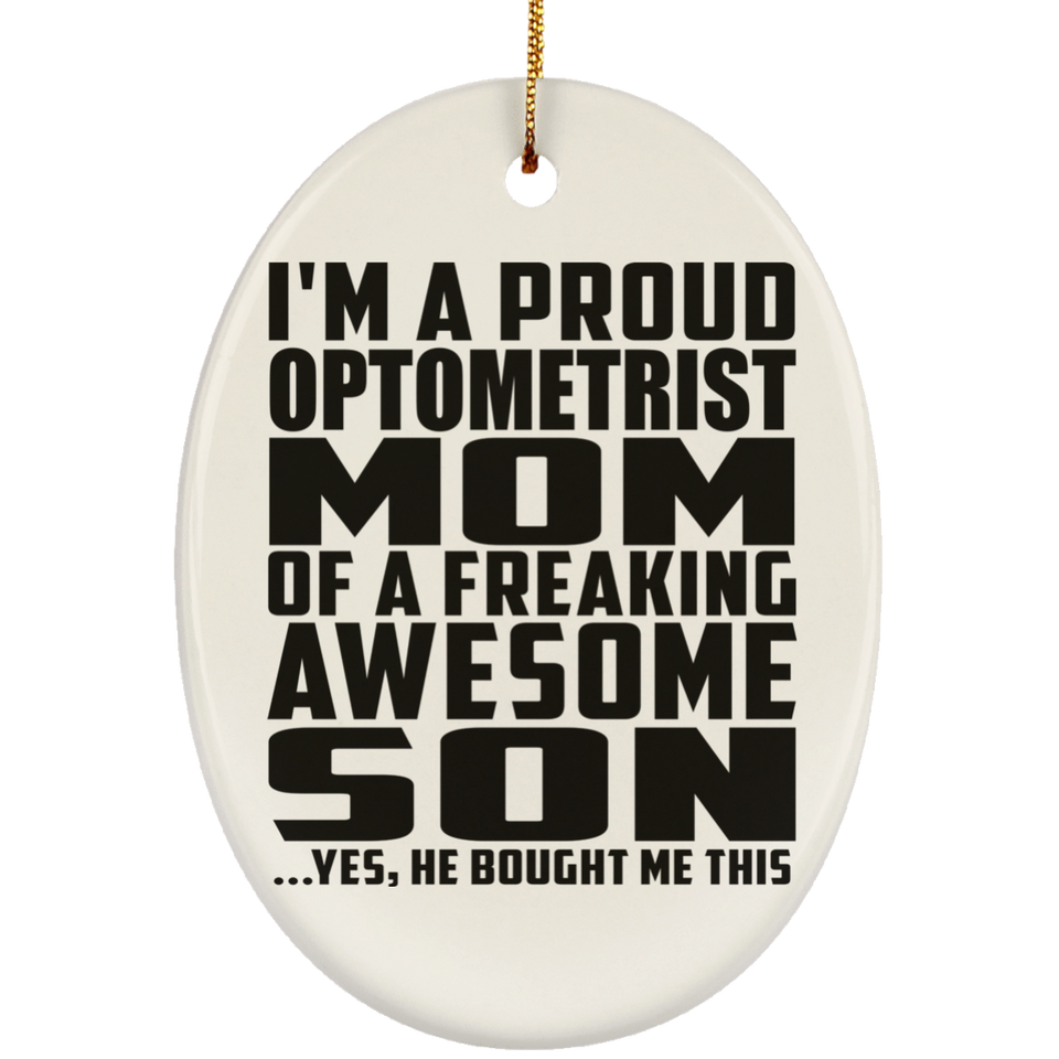 Proud Optometrist Mom Of Awesome Son - Oval Ornament