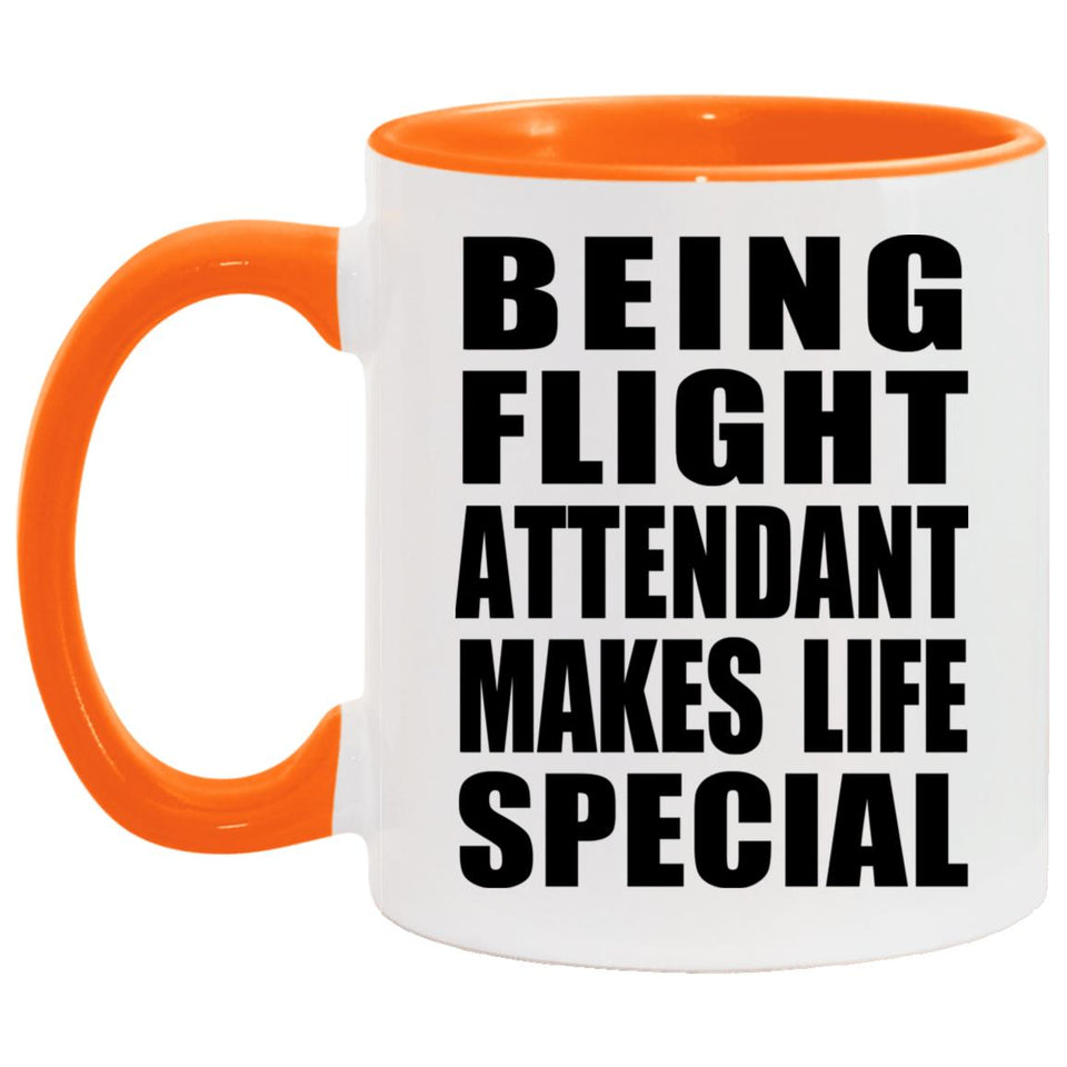 Being Flight Attendant Makes Life Special - 11oz Accent Mug Orange
