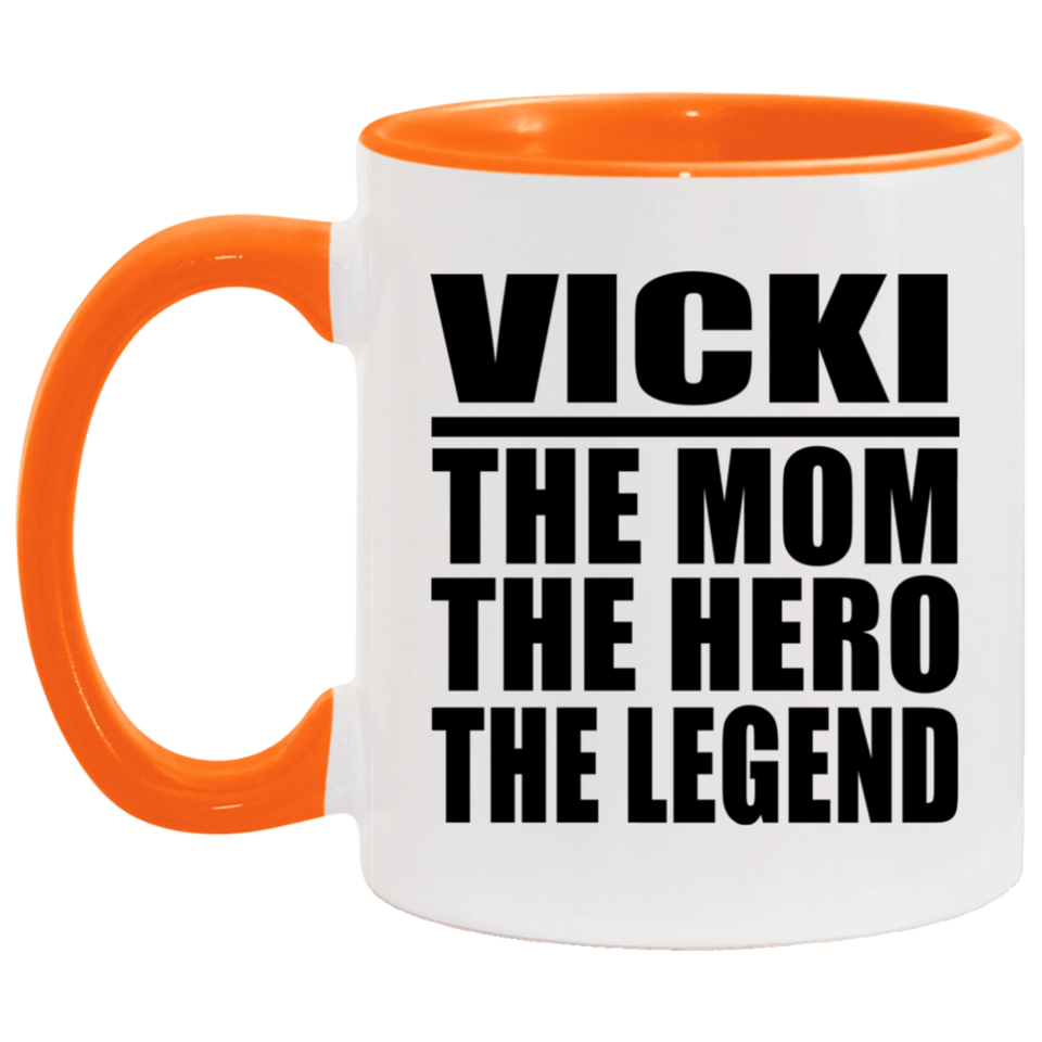 Vicki The Mom The Hero The Legend - 11oz Accent Mug Orange