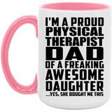 Proud Physical Therapist Dad Of Awesome Daughter - 15oz Accent Mug Pink