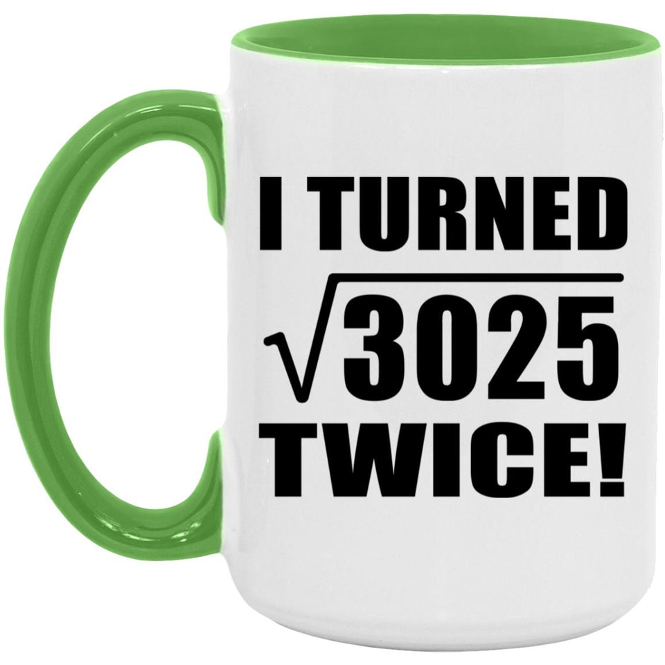 110th Birthday I Turned Square Root of 3025 Twice - 15oz Accent Mug Green