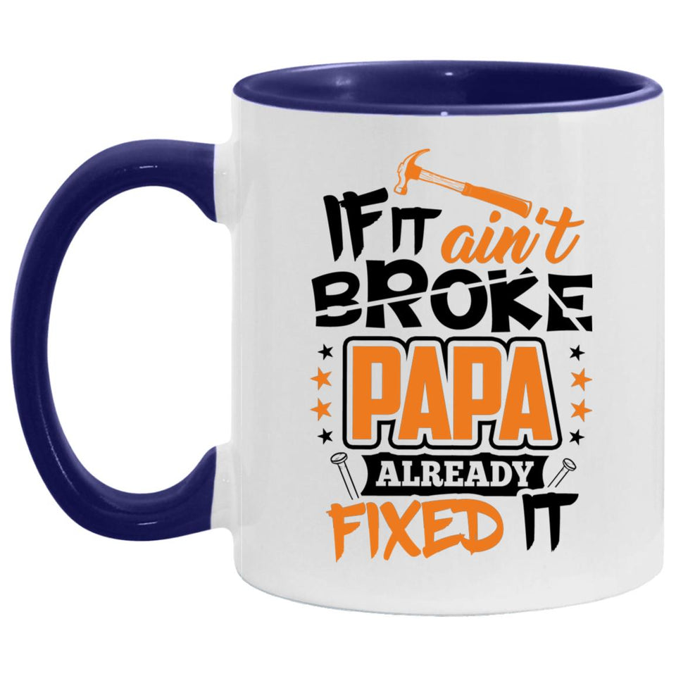 If It Ain't Broke, PAPA Already Fixed It - 11oz Accent Mug Purple