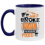 If It Ain't Broke, PAPA Already Fixed It - 11oz Accent Mug Purple