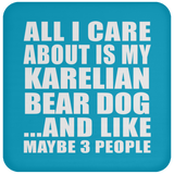 All I Care About Is My Karelian Bear Dog - Drink Coaster