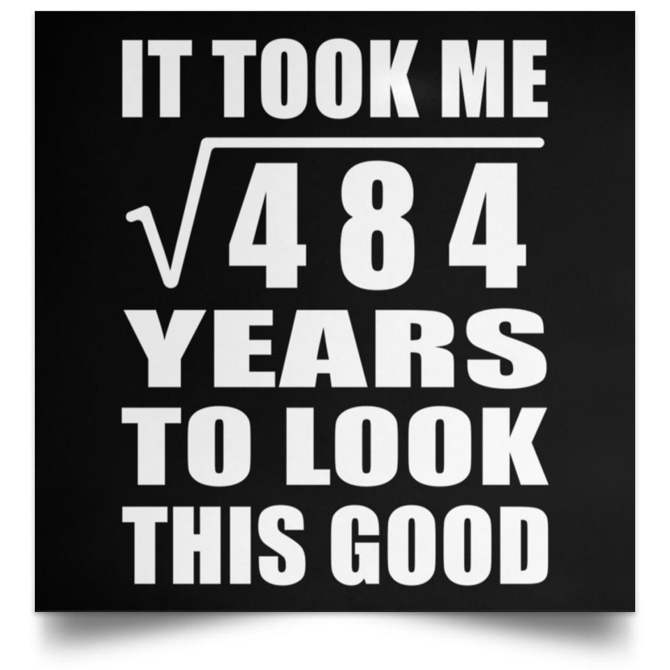 22nd Birthday Took Square Root of 484 Years To Look Good - Poster Square