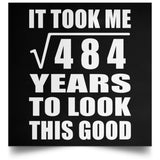 22nd Birthday Took Square Root of 484 Years To Look Good - Poster Square