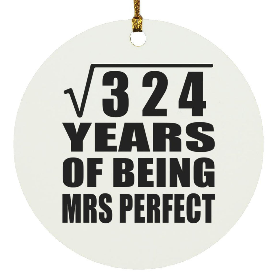 18th Anniversary Square Root of 324 Years of Mrs Perfect - Circle Ornament