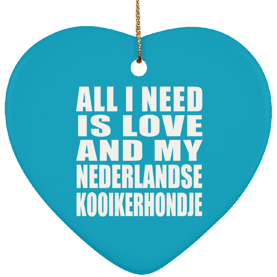 All I Need Is Love And My Nederlandse Kooikerhondje - Heart Ornament