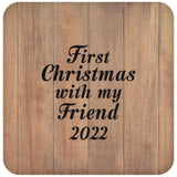 First Christmas With My Friend 2022 - Drink Coaster C